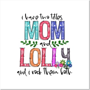 I Have Two Titles Mom and lolly Mother's Day Gift 1 Shirt Posters and Art